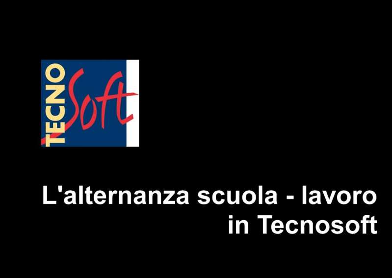 L'alternanza scuola - lavoro in Tecnosoft: come formiamo le nostre future Risorse